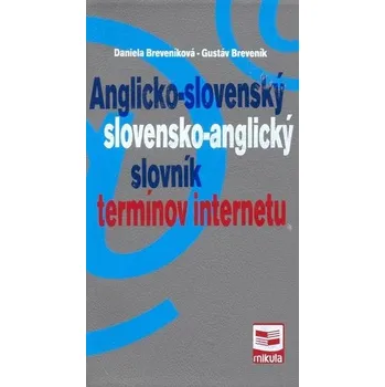 Anglický jazyk Anglicko-slovenský/slovensko-anglický slovník termínov internetu - Gustáv Breveník, Daniela Breveníková