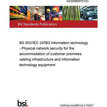 Technika 24/30485975 DC BS ISO/IEC 24383 Information technology - Physical network security for the accommodation of customer premises cabling infrastructure and information technology equipment Anglicky PDF