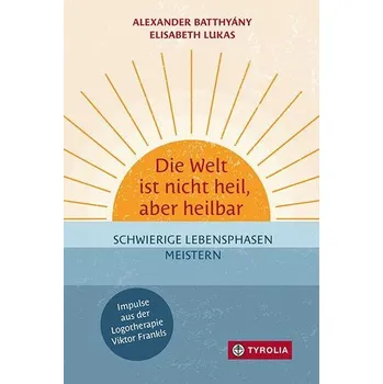 Osobní rozvoj Die Welt ist nicht heil, aber heilbar - Batthyany, Alexander