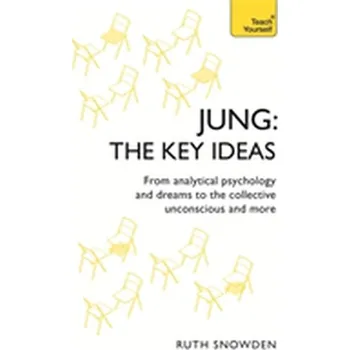 Jung: The Key Ideas - Snowden, Ruth