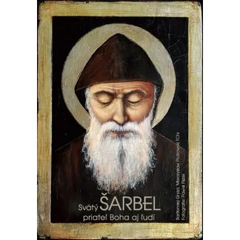 Literární biografie Svätý Šarbel – priateľ Boha aj ľudí - Bartłomiej Grysa