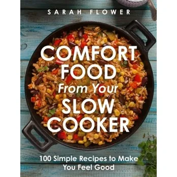 Comfort Food from Your Slow Cooker - Flower, Sarah
