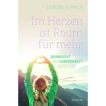 Im Herzen ist Raum für mehr - Sommer, Debora