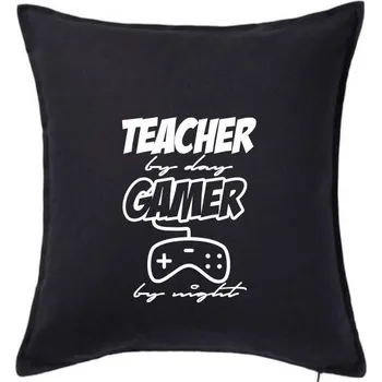 Polštář Teacher by Day Gamer by Night - Polštář 50x50 - 50x50 - Pouze potah ( Černá )