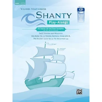 Vahid Matejkos Shanty Play-Alongs für Sopran, Alt und Tenor Saxophon (inkl. Bb- und Eb-Stimmen) - Matejko, Vahid