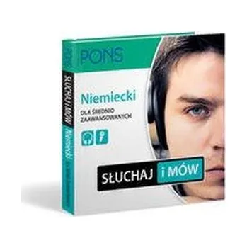 Słuchaj i mów Niemiecki Dla średnio zaawansowanych PONS