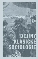 Dějiny klasické sociologie - Jan Keller (2022, brožovaná)