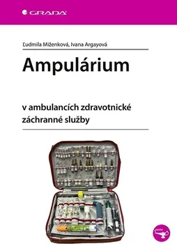 Ampulárium: v ambulancích zdravotnické záchranné služby - Ľudmila Miženková, Ivana Argayová (2024, brožovaná)