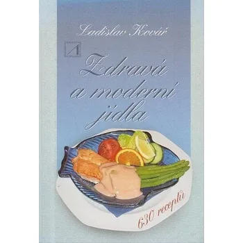 Cestování Zdravá a moderní jídla - Kovář L.