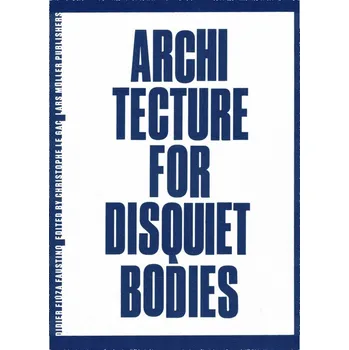 Umění Architecture for Disquiet Bodies