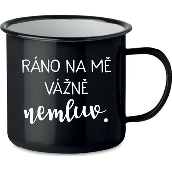 Sklenice RÁNO NA MĚ VÁŽNĚ NEMLUV. - černý plecháček 350 ml