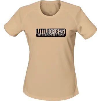 Dámské tričko Dámské funkční tričko LITTLE GIRLS CRY BIG GIRLS CARRY GUNS - písková