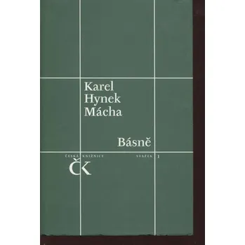 Poezie Básně - Karel Hynek Mácha [Máj, Písně, Znělky, verše z prózy, německé básně; edice Česká knižnice 1997]
