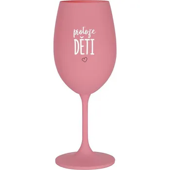 Sklenice PROTOŽE DĚTI - růžová sklenice na víno 350 ml