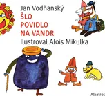 Šlo povidlo na vandr - Jan Vodňanský…