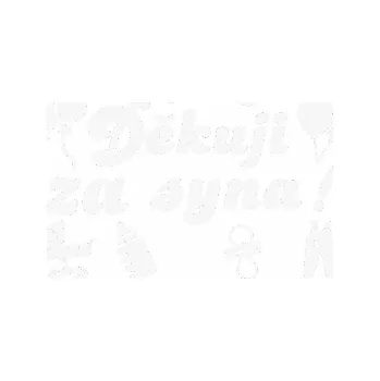 Polep vozidla SAMOLEPKA Děkuji za syna nápis dítě v autě (09 - bílá) NA AUTO, NÁLEPKA, FÓLIE, POLEP, TUNING, VLASTNÍ TEXT, TISK, AUTOSAMOLEPKY.cz, POLEPY, OBRÁZEK, LOGO, SAMOLEPKY