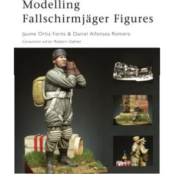 Populárně naučná literatura pro dospělé Modelling Fallschirmjager Figures – Jaume Ortiz Forns (EN)