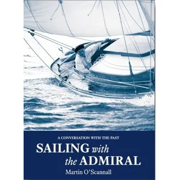 Sailing with the Admiral - O'Scannall, Martin