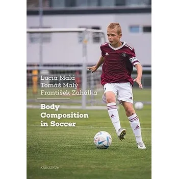 Body Composition in Soccer - Tomáš Malý [EN] (2023-06-27, Knihy - brožovaná, Karolinum)