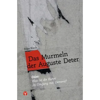 Das Murmeln der Auguste Deter - Kirch, Silke