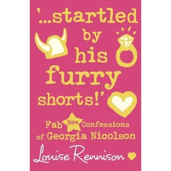 `...startled by his furry shorts!' - Louise Rennison