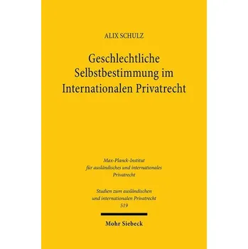 Geschlechtliche Selbstbestimmung im Internationalen Privatrecht - Schulz, Alix