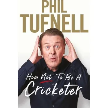 Literární biografie How Not to be a Cricketer - Tufnell, Phil [EN] (2022, Měkká, Simon & Schuster Ltd)
