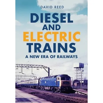 Diesel and Electric Trains - David Reed