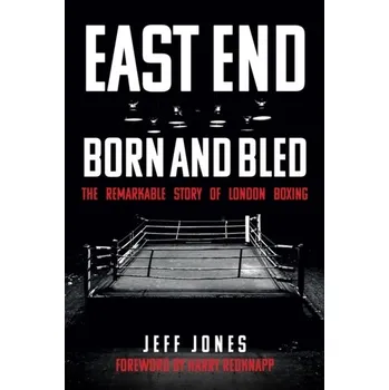 East End Born and Bled - Jones, Jeff