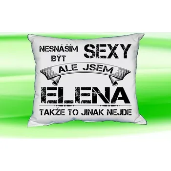 Dekorativní polštářek Polštář se jménem ELENA Bilý (polštářek nesnáším být sexy ale jsem ???)