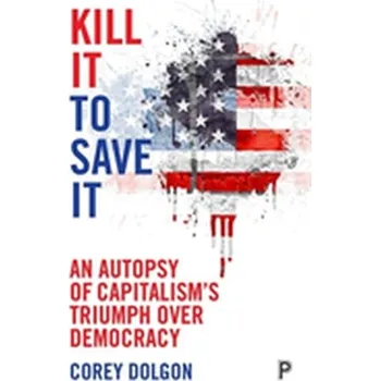 Kill it to save it - Dolgon, Corey [EN] (2018, Brožovaná, Policy Press)