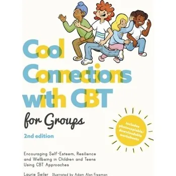 Cool Connections with CBT for Groups, 2nd edition - Seiler, Laurie