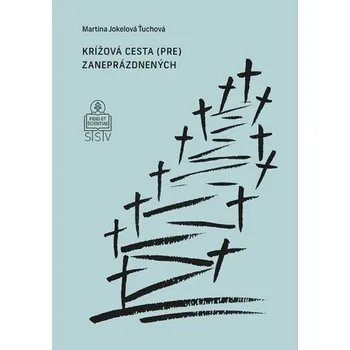 Krížová cesta (pre) zaneprázdnených - Martina Jokelová-Ťuchová