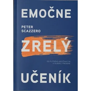 Emočne zrelý učeník - Scazzero, Peter