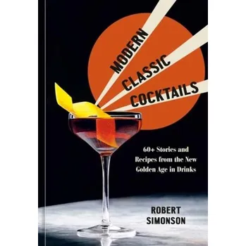Modern Classic Cocktails - Simonson, Robert