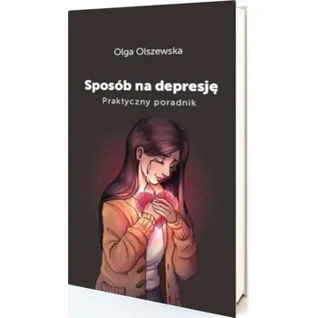 Sposób na depresje. Praktyczny poradnik - Olszewska Olga [PL] (2023, Brožovaná / brožovaná, Paulinianum)