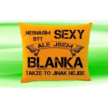 Dekorativní polštářek Polštář se jménem BLANKA Medový (polštářek nesnáším být sexy ale jsem ???)