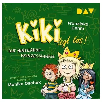 Kiki legt los! - Teil 2: Die Hinterhof-Prinzessinnen - Franziska Gehm