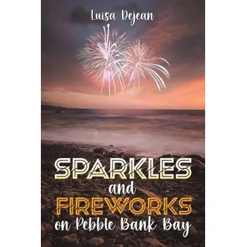 Beletrie pro dospělé Sparkles and Fireworks on Pebble Bank Bay - Dejean, Luisa