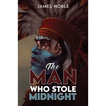 Beletrie pro dospělé The Man who Stole Midnight - Noble, James