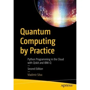 Technika Quantum Computing by Practice - Silva, Vladimir
