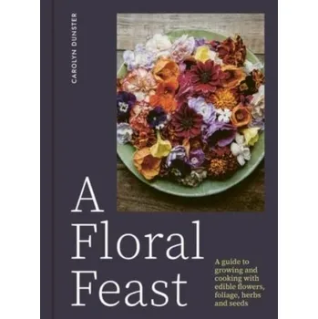 A Floral Feast - Dunster, Carolyn