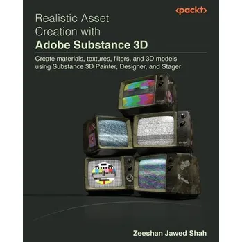 Technika Realistic Asset Creation with Adobe Substance 3D - Shah, Zeeshan Jawed