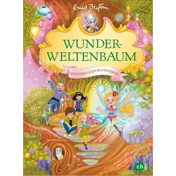 Wunderweltenbaum - Aufregende Ferien im Zauberwald - Enid Blyton