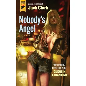 Nobody's Angel - Clark, Jack