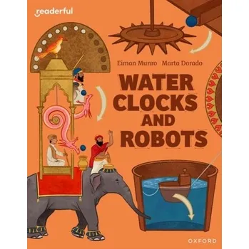 Cizí jazyk Readerful Independent Library: Oxford Reading Level 11: Water Clocks and Robots - Munro, Eiman