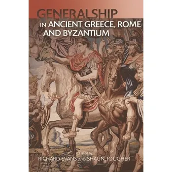 Military Leadership from Ancient Greece to Byzantium [EN] (2023, Brožovaná, Edinburgh University Press)