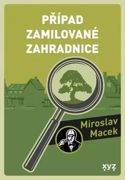 Případ zamilované zahradnice - Miroslav Macek (2024, pevná)