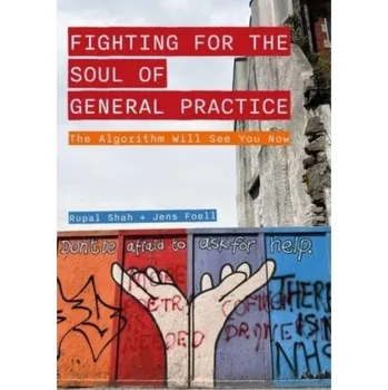 Fighting for the Soul of General Practice - Shah, Rupal; Foell, Jens