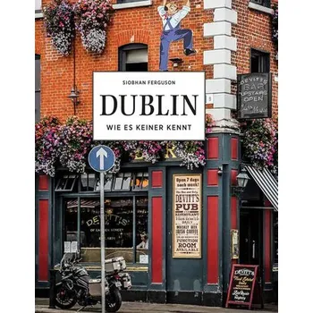 Literární cestopis DUBLIN - Wie es keiner kennt - Ferguson, Siobhan